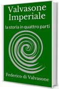 Valvasone Imperiale: la storia in quattro parti (Studi Valvasonesi)