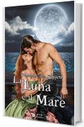 La luna e il mare (Romantic Pirates Vol. 2)