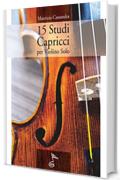 15 STUDI CAPRICCI: Per Violino solo (con ascolto demo)