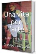 Una vita per l'arte: da Brera 1949 a oggi 2018