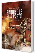 Annibale alle porte!: La guerra totale tra Roma e Cartagine