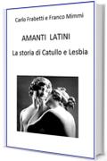 Amanti latini - La storia di Catullo e Lesbia