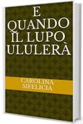 E quando il Lupo ululerà