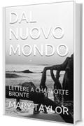 DAL NUOVO MONDO: LETTERE A CHARLOTTE BRONTE