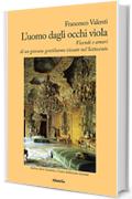 L’uomo dagli occhi viola: Vicende e amori di un giovane gentiluomo vissuto nel Settecent