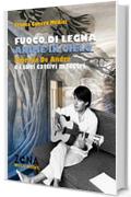 Fuoco di legna anime in cielo: Fabrizio De André e i suoi cattivi maestri (ZONA Music Books)