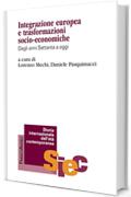 Integrazione europea e trasformazioni socio-economiche: Dagli anni Settanta a oggi