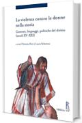 La violenza contro le donne nella storia: Contesti, linguaggi, politiche del diritto (secoli XV-XXI)