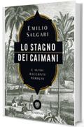 Lo stagno dei caimani e altri racconti perduti