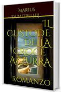 Il Custode della Croce Azzurra: romanzo