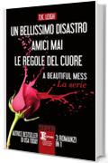 Un bellissimo disastro - Amici mai - Le regole del cuore