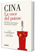 Cina. La voce del potere: I testi cruciali di Mao Zedong, Deng Xiaping, Zhao Ziyang e Xi Jinping