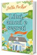 Libri, amori e segreti. Aprile