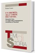 Un eremita alla corte dei Savoia: Alessandro Ceva e le origini della Congregazione camaldolese di Piemonte