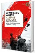 Massacri e cultura: Le battaglie che hanno portato la civiltà occidentale a dominare il mondo