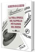 Borsalino. La vera storia del cappello più famoso del mondo (Fogli volanti)