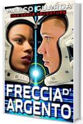 Freccia d’Argento: Una Space Adventure (Imprendibile Vol. 2)