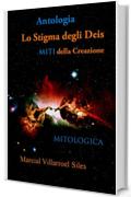 ANTOLOGIA:  MITI DELLA CREAZIONE: Lo stigma degli dei