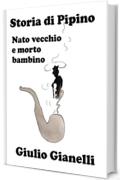 Storia di Pipino, nato vecchio e morto bambino