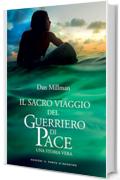 Il sacro viaggio del guerriero di pace: Una storia vera