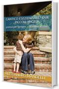 Cantico esistenziale - Due piccoli angeli: poesia per sempre. - dramma umano.