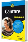 Cantare for dummies: Migliorare la vostra abilità nel canto - Conoscere l'importanza della postura e del controllo della respirazione - Prepararvi per le audizioni e le performance