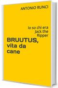 BRUUTUS, vita da cane: Io so chi era Jack the Ripper (200 Vol. 1)