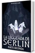 La Leggenda di Serlin: Parte Seconda