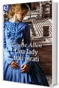 Una lady tra i pirati (eLit) (The scandalous Ravenhurst Vol. 8)