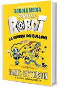 Fratello Robot: La guerra dei bulloni