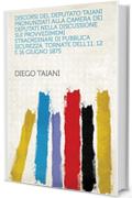 Discorsi del deputato Taiani pronunziati alla Camera dei Deputati nella discussione sui provvedimemi straordinari di pubblica sicurezza. Tornate dell'11, 12 e 16 giugno 1875