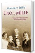 Uno su mille: Cinque famiglie ebraiche durante il fascismo