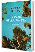 La casa nella pineta: Storia di una famiglia borghese del Novecento