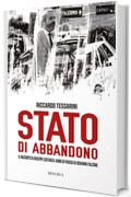 Stato di abbandono: Il racconto di Giuseppe Costanza: uomo di fiducia di Giovanni Falcone (RITRATTI)