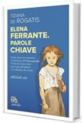 Elena Ferrante. Parole chiave