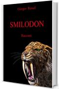 Smilodon: Sette racconti tra futuro possibile, avventura, noir, horror e fantasy