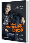 Hai un momento Dio?: Ligabue tra rock e cielo (Maestri di frontiera)