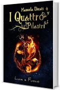 I Quattro Pilastri - Luce e Fuoco