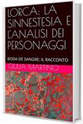 LORCA: LA SINNESTESIA E L'ANALISI DEI PERSONAGGI: BODA DE SANGRE: IL RACCONTO