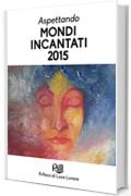 Aspettando Mondi Incantati 2015