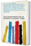 Statuti della Regia Arciconfraternità eratta in Torino nella reale magistrale basilica dell'Ordine dei Santi Maurizio e Lazzaro: riveduti e riordinati dal consiglio della medesima