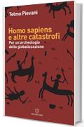 Homo sapiens e altre catastrofi: Per un’archeologia della globalizzazione