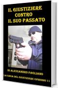 Il giustiziere contro il suo passato (La saga del giustiziere Vol. 11)