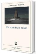 Un romanzo russo (Opere di Emmanuel Carrère Vol. 8)