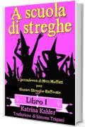 A scuola di streghe - Libro 1