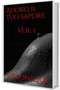 Adoro il tuo sapore (Volume 1)