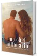 Uno Chef Milionario (SEXY MILLIONAIRE STORIES Vol. 1)