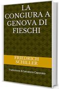 La congiura a Genova di Fieschi: Traduzione di Salvatore Caporaso