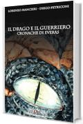 Il Drago e il Guerriero (Cronache di Everas Vol. 2)