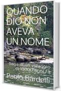 QUANDO DIO NON AVEVA UN NOME: Saga di un villaggio di 10000 anni fa